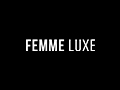 Femme Luxe NEW 